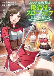 おっさん勇者は鍛冶屋でスローライフはじめました raw 第01-03巻 [Ossan Yusha Ha Tanya Ya De Slow Life Hajimemashita vol 01-03]
